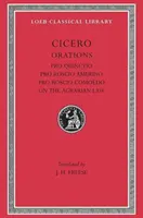 Pro Quinctio. Pro Roscio Amerino. Pro Roscio Comoedo. az agrártörvényről. - Pro Quinctio. Pro Roscio Amerino. Pro Roscio Comoedo. on the Agrarian Law