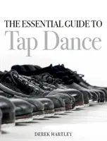 A sztepptánc alapvető útmutatója - The Essential Guide to Tap Dance