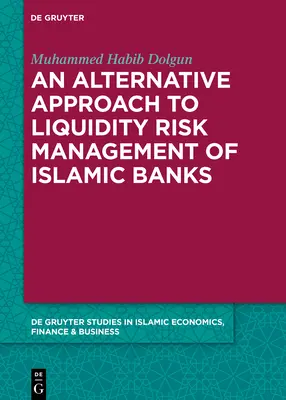 Az iszlám bankok likviditási kockázatkezelésének alternatív megközelítése - An Alternative Approach to Liquidity Risk Management of Islamic Banks