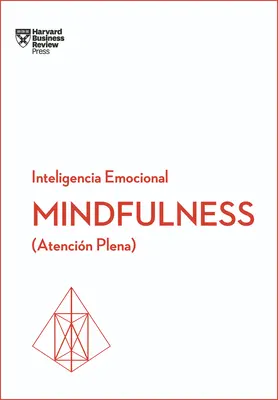 Všímavost. Serie Inteligencia Emocional HBR (Mindfullness Spanish Edition): Atencin Plena - Mindfulness. Serie Inteligencia Emocional HBR (Mindfullness Spanish Edition): Atencin Plena