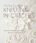 Kötés körökben: 100 körkörös minta pulóverekhez, táskákhoz, sapkákhoz, afgánokhoz és sok máshoz - Knitting in Circles: 100 Circular Patterns for Sweaters, Bags, Hats, Afghans, and More