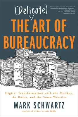 A bürokrácia kényes művészete: Digitális átalakulás a majommal, a borotvával és a szumóbirkózóval - The Delicate Art of Bureaucracy: Digital Transformation with the Monkey, the Razor, and the Sumo Wrestler