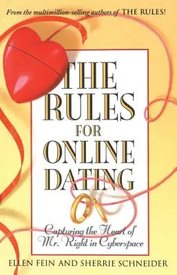 Az online randizás szabályai: Az Igazi szívének megragadása a cybertérben - The Rules for Online Dating: Capturing the Heart of Mr. Right in Cyberspace