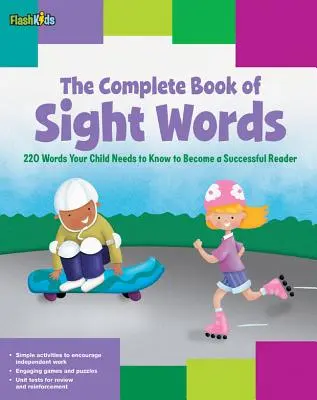 A látószavak teljes könyve: 220 szó, amelyet gyermekének ismernie kell, hogy sikeres olvasóvá váljon - The Complete Book of Sight Words: 220 Words Your Child Needs to Know to Become a Successful Reader