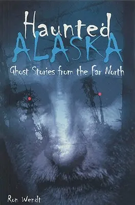 Kísértetjárta Alaszka - Haunted Alaska