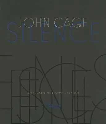 Silence: Lectures and Writings: Lectures and Writings - Silence: Lectures and Writings