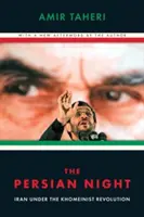 A perzsa éjszaka: Irán a khomeinista forradalom alatt - The Persian Night: Iran Under the Khomeinist Revolution