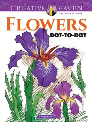 Creative Haven Flowers Dot-To-Dot színezőkönyv - Creative Haven Flowers Dot-To-Dot Coloring Book