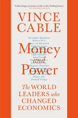 Pénz és hatalom: A világ vezetői, akik megváltoztatták a gazdaságot - Money and Power: The World Leaders Who Changed Economics