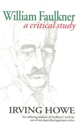 William Faulkner: Faulkner: A Critical Study - William Faulkner: A Critical Study