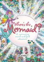 Hol van a sellő - Egy csodálatos kereső-kereső kaland - Where's the Mermaid - A Mermazing Search-and-Find Adventure