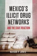 Mexikó illegális droghálózatai és az állami reakció - Mexico's Illicit Drug Networks and the State Reaction