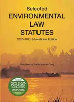 Kiválasztott környezetvédelmi jogi alapokmányok - 2020-2021-es oktatási kiadás - Selected Environmental Law Statutes - 2020-2021 Educational Edition