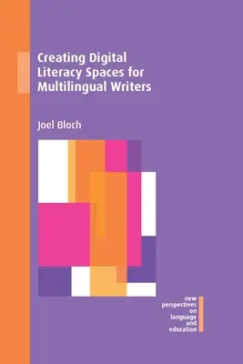 Digitális műveltségi terek létrehozása többnyelvű írók számára - Creating Digital Literacy Spaces for Multilingual Writers