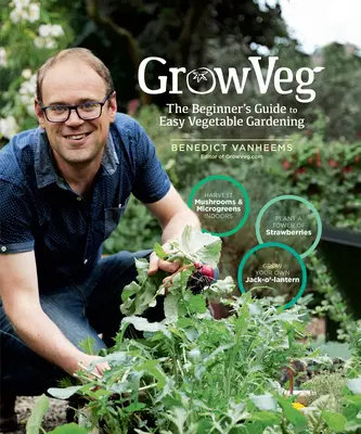 Growveg: A kezdők útmutatója az egyszerű zöldségtermesztéshez - Growveg: The Beginner's Guide to Easy Vegetable Gardening