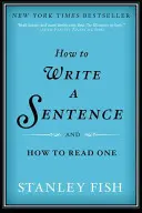 Hogyan írjunk mondatot: And How to Read One - How to Write a Sentence: And How to Read One