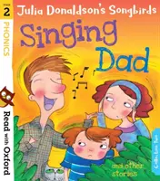 Olvass az Oxforddal! Julia Donaldson's Songbirds: Singing Dad and Other Stories - Read with Oxford: Stage 2: Julia Donaldson's Songbirds: Singing Dad and Other Stories