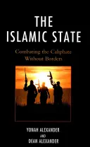 Az Iszlám Állam: A határok nélküli kalifátus elleni küzdelem - The Islamic State: Combating The Caliphate Without Borders