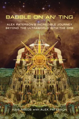 Babble on An' Ting: Alex Paterson hihetetlen utazása az Ultraworldön túlra az Orbussal - Babble on An' Ting: Alex Paterson's Incredible Journey Beyond the Ultraworld with the Orb