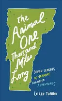 Az ezer mérföld hosszú állat: Hét hosszúság Vermont és más kalandok - The Animal One Thousand Miles Long: Seven Lengths of Vermont and Other Adventures