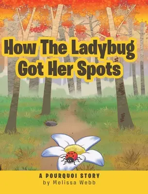 Hogyan kapta a katicabogár a foltjait: A Pourquoi Story - How The Ladybug Got Her Spots: A Pourquoi Story