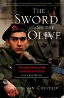 A kard és az olajbogyó: Az izraeli védelmi erők kritikai története - The Sword and the Olive: A Critical History of the Israeli Defense Force