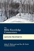 A Bibliaismeret kommentár Kisebb próféták - The Bible Knowledge Commentary Minor Prophets