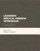 Learning Biblical Hebrew Workbook: Fokozatos olvasókönyv gyakorlatokkal - Learning Biblical Hebrew Workbook: A Graded Reader with Exercises