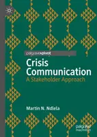 Válságkommunikáció: A Stakeholder Approach - Crisis Communication: A Stakeholder Approach