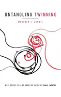 Untangling Twinning: Amit a tudomány az emberi embriók természetéről mond nekünk - Untangling Twinning: What Science Tells Us about the Nature of Human Embryos