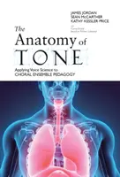 A hang anatómiája: A hangtudomány alkalmazása a kórusegyüttes-pedagógiában - The Anatomy of Tone: Applying Voice Science to Choral Ensemble Pedagogy