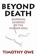 A halálon túl - Empirikus bizonyítékok az emberi lélekről - Beyond Death - Empirical Evidence of the Human Soul