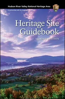 Hudson River Valley National Heritage Area: Heritage Site Guidebook, második kiadás - Hudson River Valley National Heritage Area: Heritage Site Guidebook, Second Edition