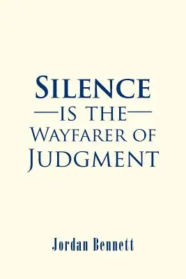 A csend az ítélet útkeresője - Silence is the Wayfarer of Judgment