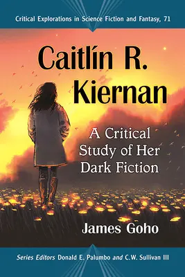 Caitlin R. Kiernan: Kiernain: A Critical Study of Her Dark Fiction - Caitlin R. Kiernan: A Critical Study of Her Dark Fiction