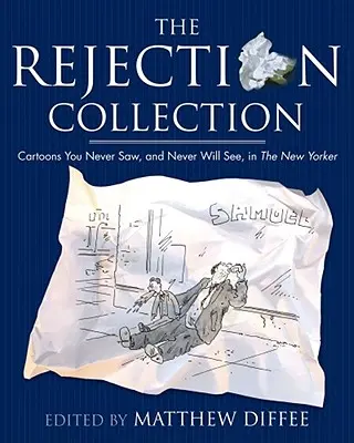 The Rejection Collection: Karikatúrák, amelyeket soha nem láttál, és soha nem is fogsz látni a New Yorkerben - The Rejection Collection: Cartoons You Never Saw, and Never Will See, in the New Yorker