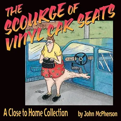 A vinil autósülések csapása: A Close to Home Collection - The Scourge of Vinyl Car Seats: A Close to Home Collection