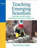 A feltörekvő tudósok tanítása: A tudományos vizsgálódás elősegítése a K-2. osztályban a sokszínű tanulókkal - Teaching Emerging Scientists: Fostering Scientific Inquiry with Diverse Learners in Grades K-2