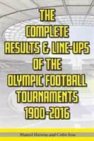 Az olimpiai labdarúgó-tornák teljes eredményei és felállása 1900-2016 - Complete Results & Line-ups of the Olympic Football Tournaments 1900-2016