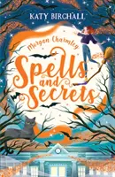 Morgan Charmley: Charmley Charmley: Varázslatok és titkok - Morgan Charmley: Spells and Secrets