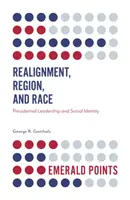 Átrendeződés, régió és faj: elnöki vezetés és társadalmi identitás - Realignment, Region, and Race: Presidential Leadership and Social Identity