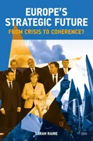 Európa stratégiai jövője: A válságtól a koherenciáig? - Europe's Strategic Future: From Crisis to Coherence?