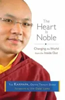 A szív nemes: A világ megváltoztatása belülről kifelé - The Heart Is Noble: Changing the World from the Inside Out