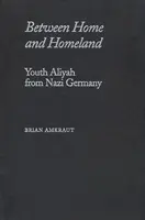 Otthon és haza között: Ifjúsági alijázás a náci Németországból - Between Home and Homeland: Youth Aliyah from Nazi Germany