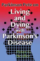 Parkinson Pete a Parkinson-kóros életről és halálról - Parkinson Pete on LIving & Dying with Parkinson's