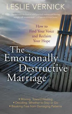 Az érzelmileg romboló házasság: Hogyan találd meg a hangod és szerezd vissza a reményt? - The Emotionally Destructive Marriage: How to Find Your Voice and Reclaim Your Hope