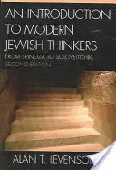 Bevezetés a modern zsidó gondolkodókba: Spinozától Soloveitchikig, 2. kiadás - An Introduction to Modern Jewish Thinkers: From Spinoza to Soloveitchik, 2nd Edition