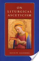 A liturgikus aszkézisről - On Liturgical Asceticism