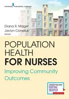 Népegészségügyi ismeretek ápolóknak: A közösségi eredmények javítása - Population Health for Nurses: Improving Community Outcomes