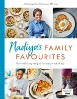 Nadiya családi kedvencei: Könnyű, gyönyörű és látványos receptek minden napra Nadiya BBC tévésorozatából - Nadiya's Family Favourites: Easy, Beautiful and Show-Stopping Recipes for Every Day from Nadiya's BBC TV Ser Ies